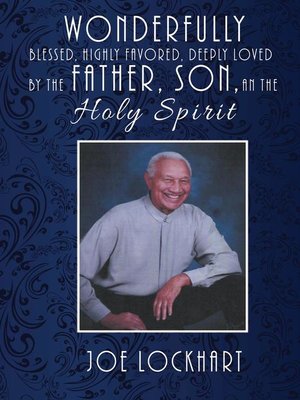 cover image of Wonderfully Blessed, Highly Favored, Deeply Loved by the Father, Son, and the Holy Spirit